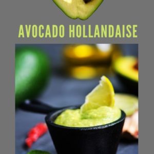 Avocado Hollandaise Sauce